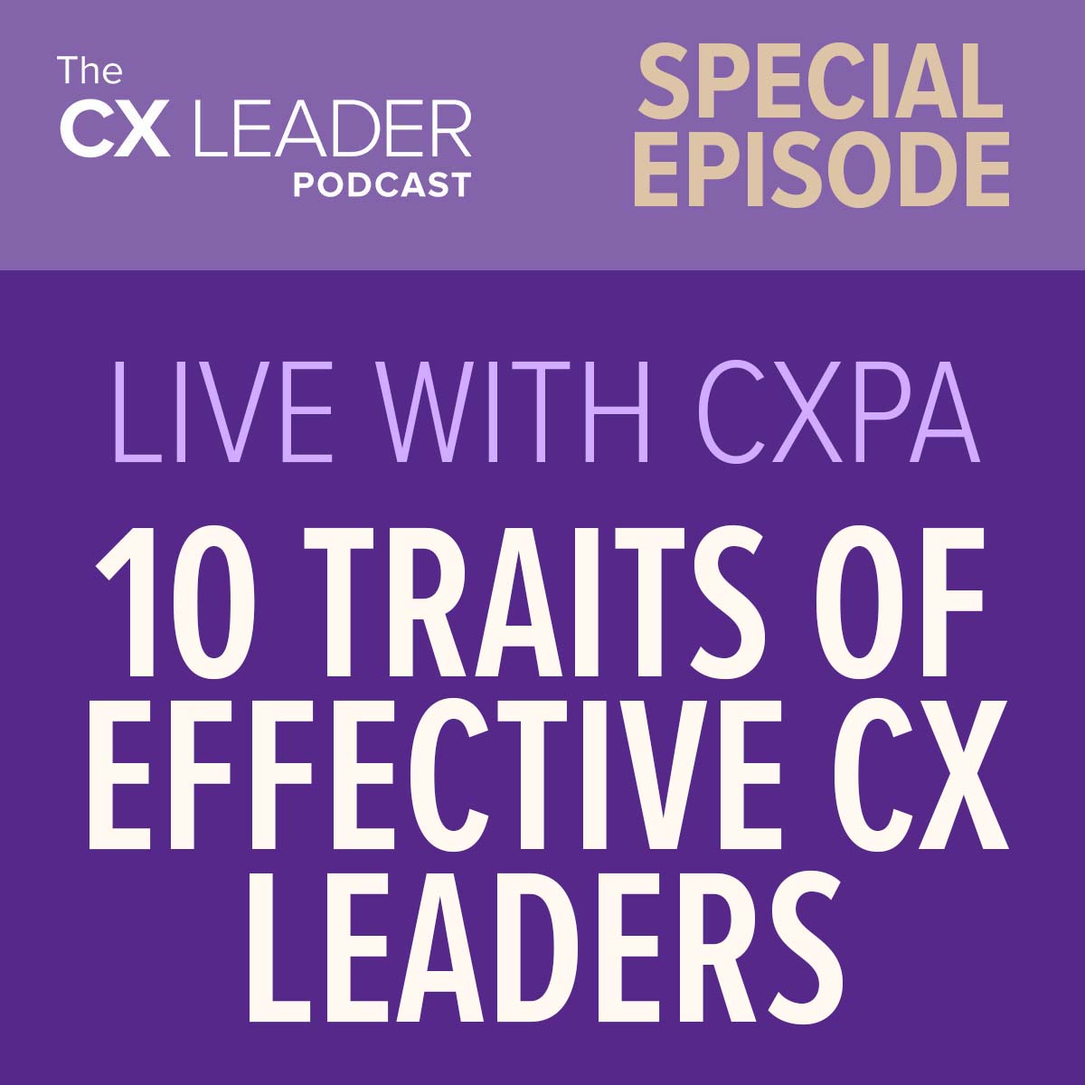 Special Episode: Live with CXPA – 10 Traits of Effective CX Leaders